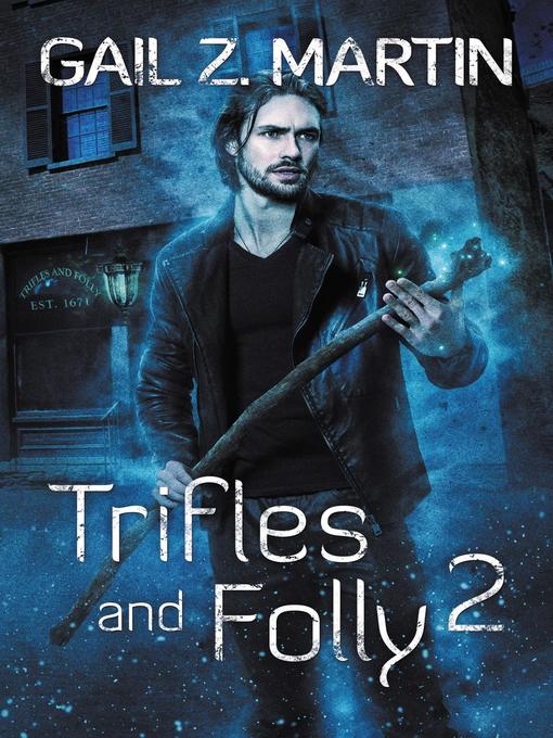 Title details for Trifles and Folly 2 by Gail Z. Martin - Available